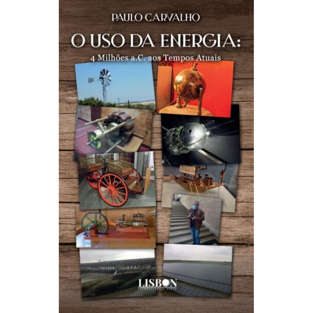 O uso da energia: 4 Milhões a.C. aos Tempos Atuais
