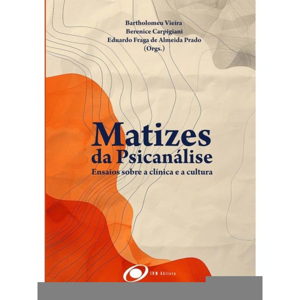 Matizes Da Psicanálise: Ensaios Entre A Clínica E A Cultura