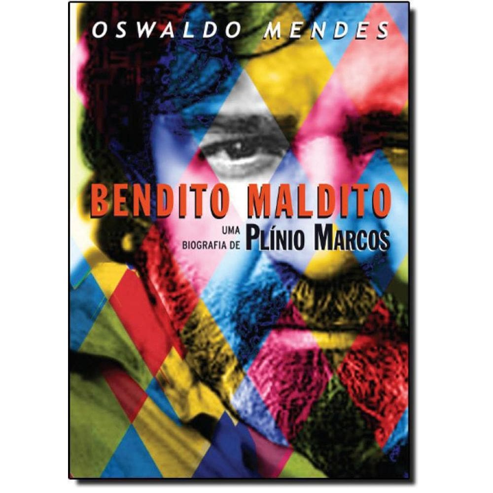 Livro Bendito Maldito: Uma Biografia De Plínio Marcos