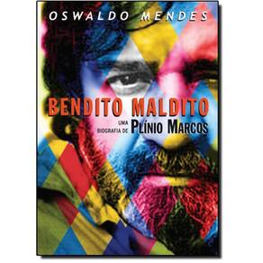 Livro Bendito Maldito: Uma Biografia De Plínio Marcos