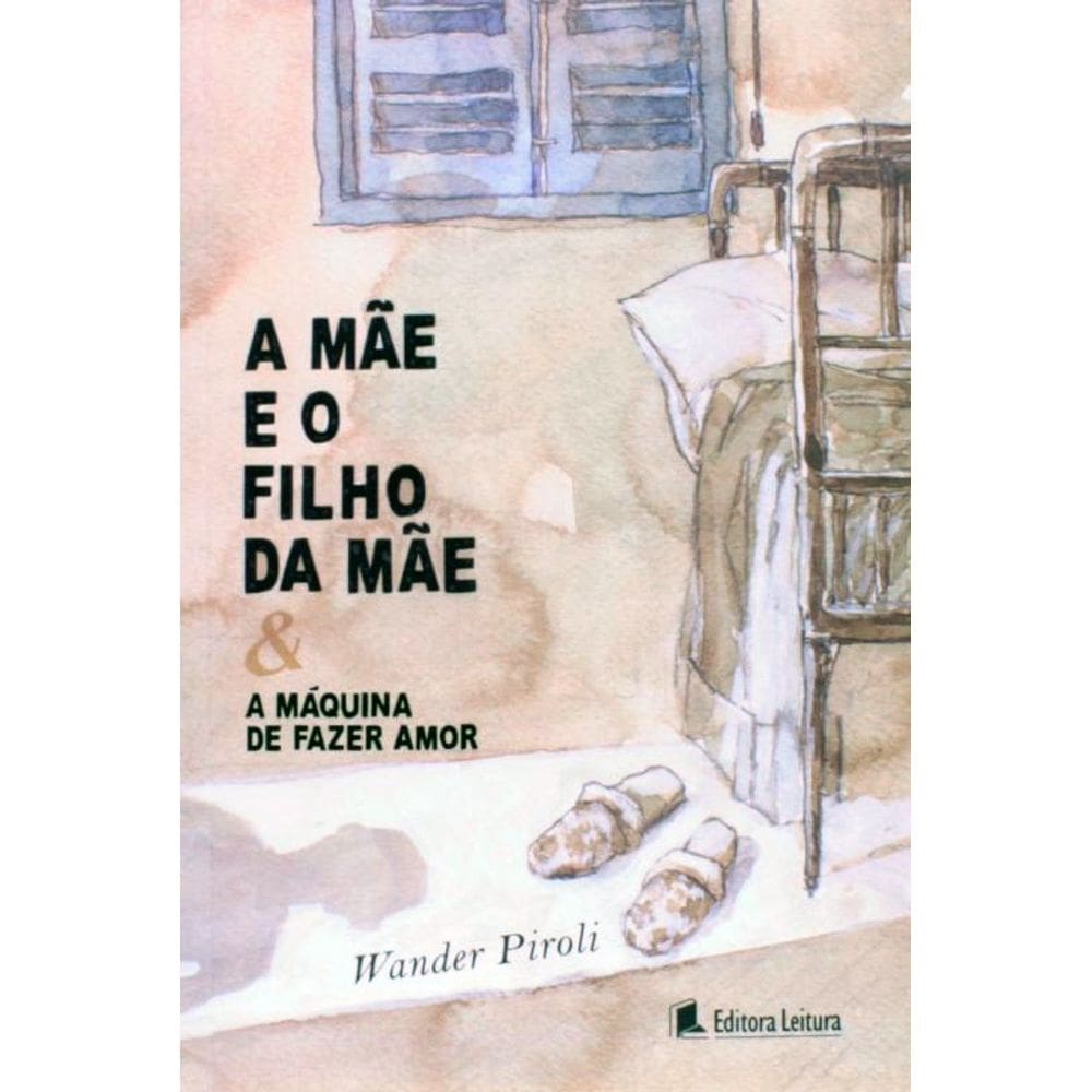Livro A Mãe e o Filho da Mãe e A Máquina de Fazer Amor