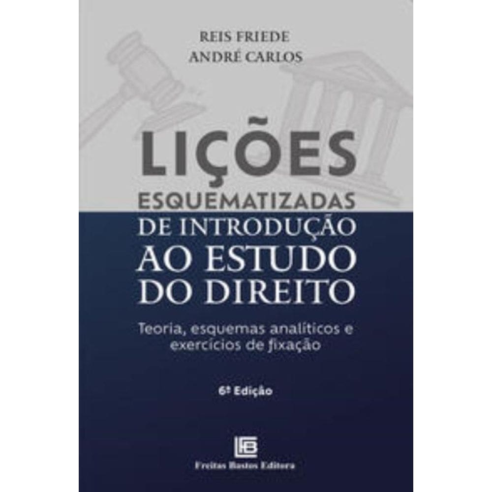 Lições Esquematizadas De Introdução Ao Estudo Do Direito -Teoria, Esquemas Analíticos E Exercícios