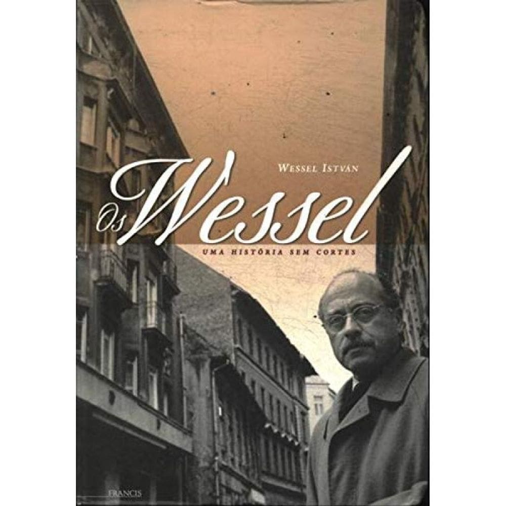 Livro Wessel, Os - Uma Historia Sem Cortes