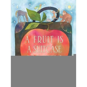 A Fruit Is A Suitcase For Seeds