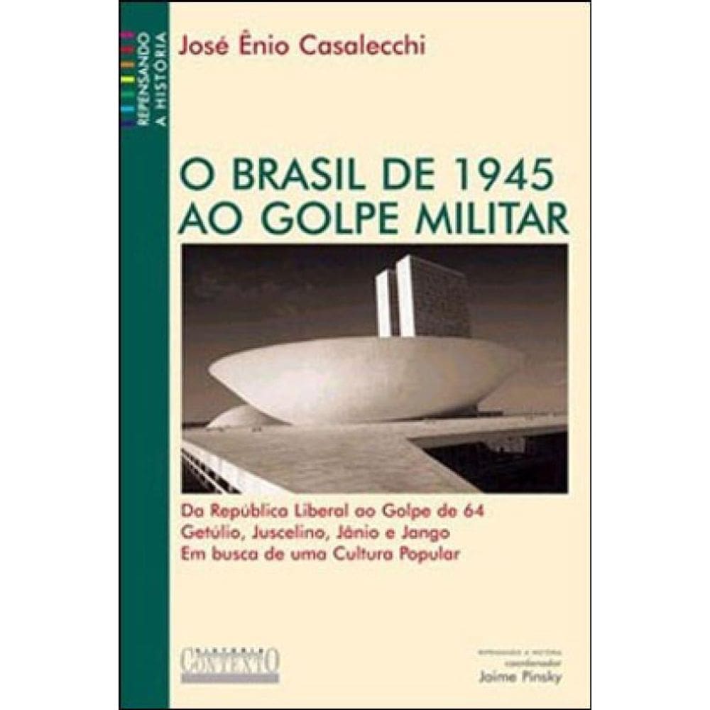 O Brasil De 1945 Ao Golpe Militar