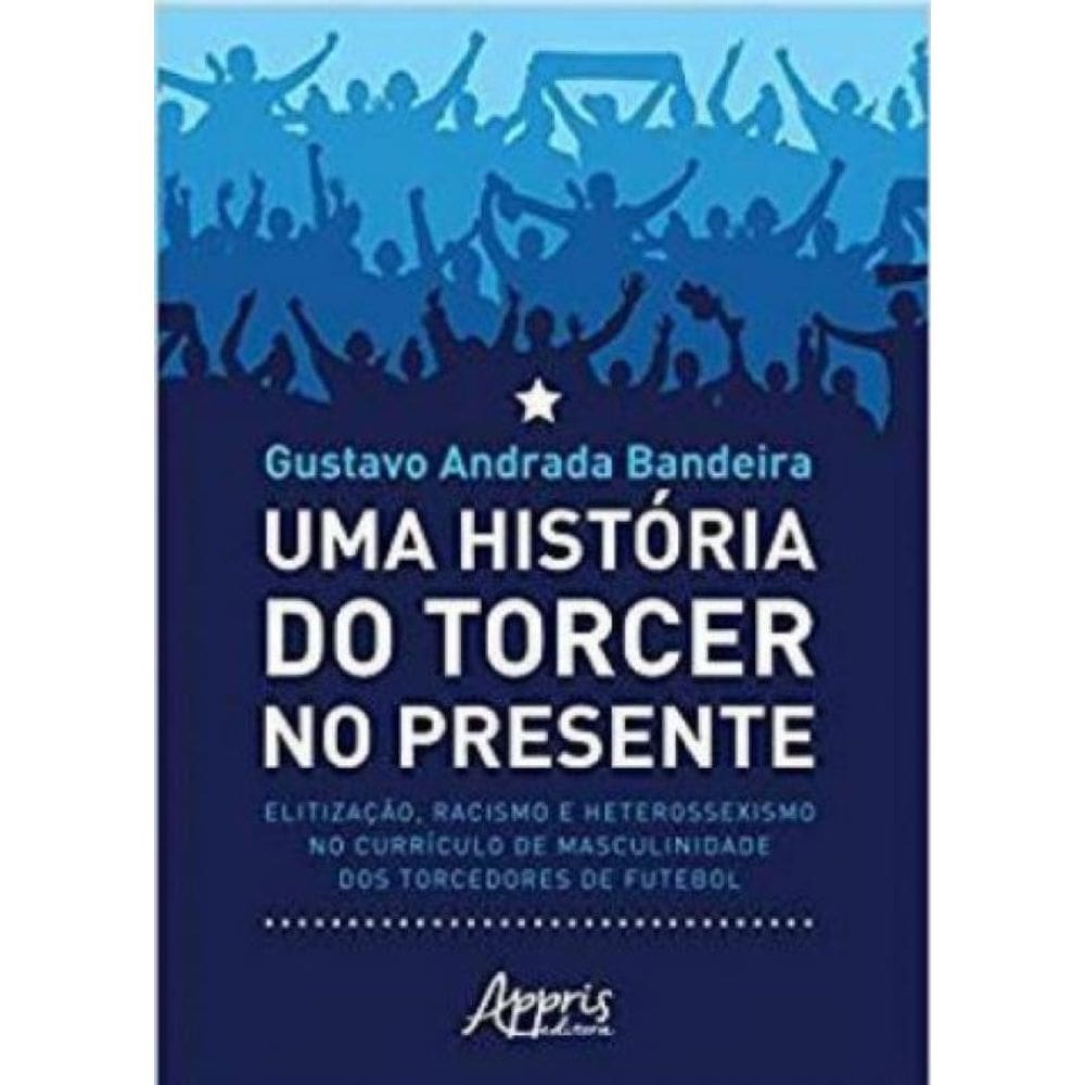 Livro Uma Historia Do Torcer No Presente