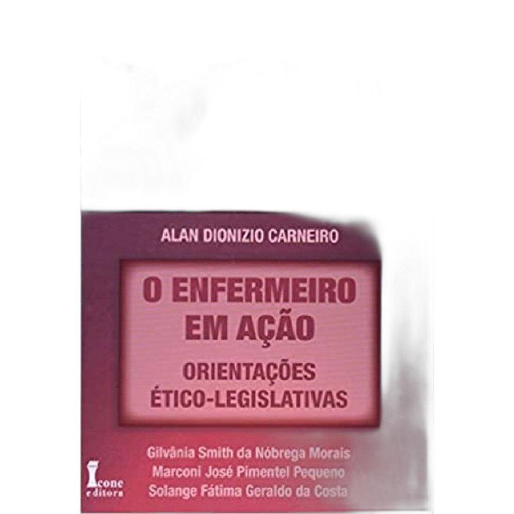 Livro - O Enfermeiro Em Ação Orientações Ético Legislativas