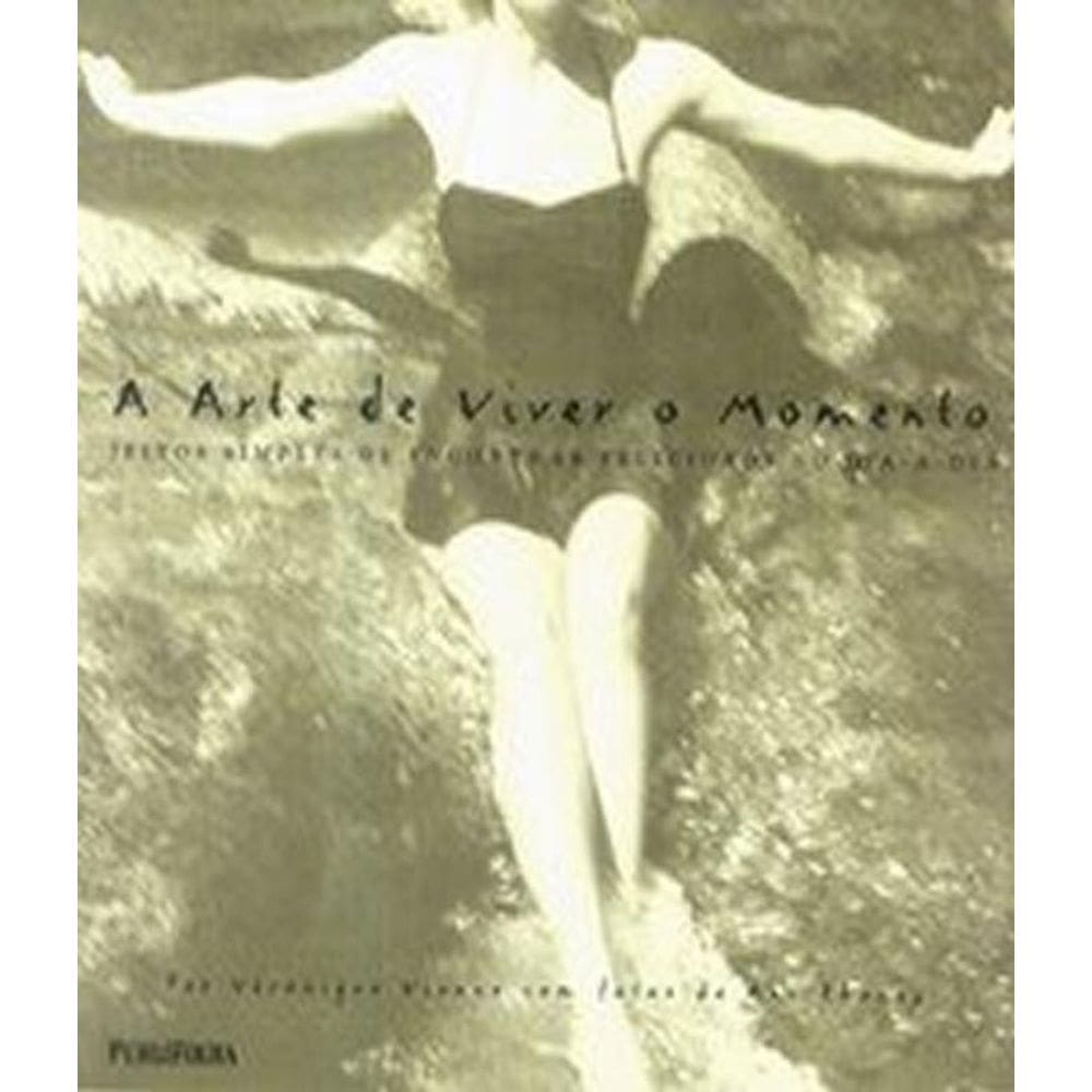 Livro Arte De Viver O Momento, A
