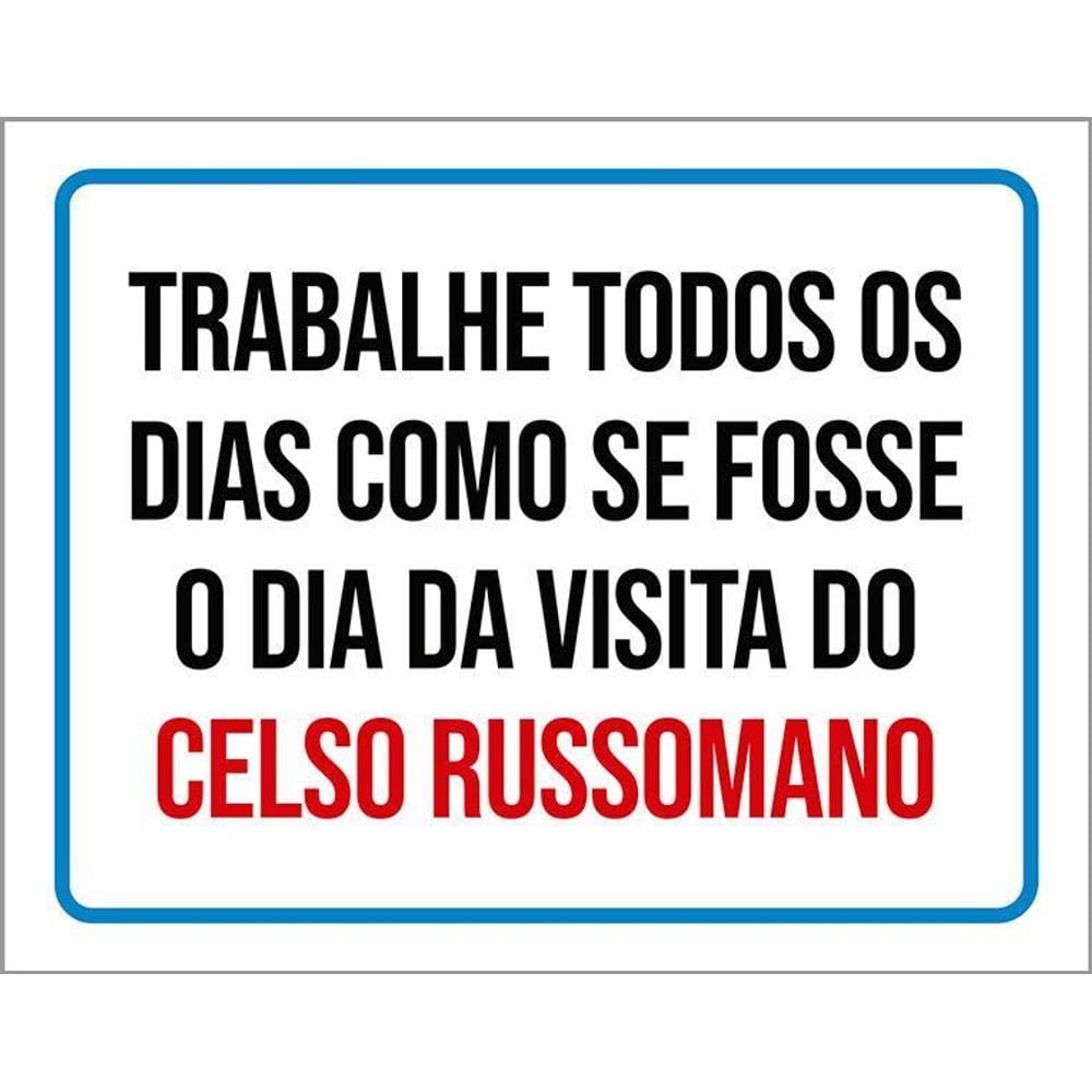 Placa Trabalhe Todos Dias Visita Celso Russomano 18X23