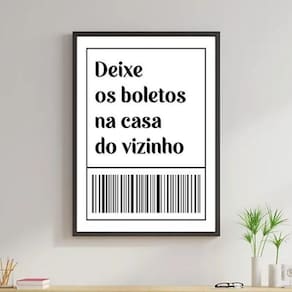 Quadro Deixe Os Boletos No Vizinho 33X24 C/Vidro - Preta