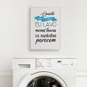 Quadro Lavanderia Quanto Mais Roupa Eu Lavo 45X34Cm Branca