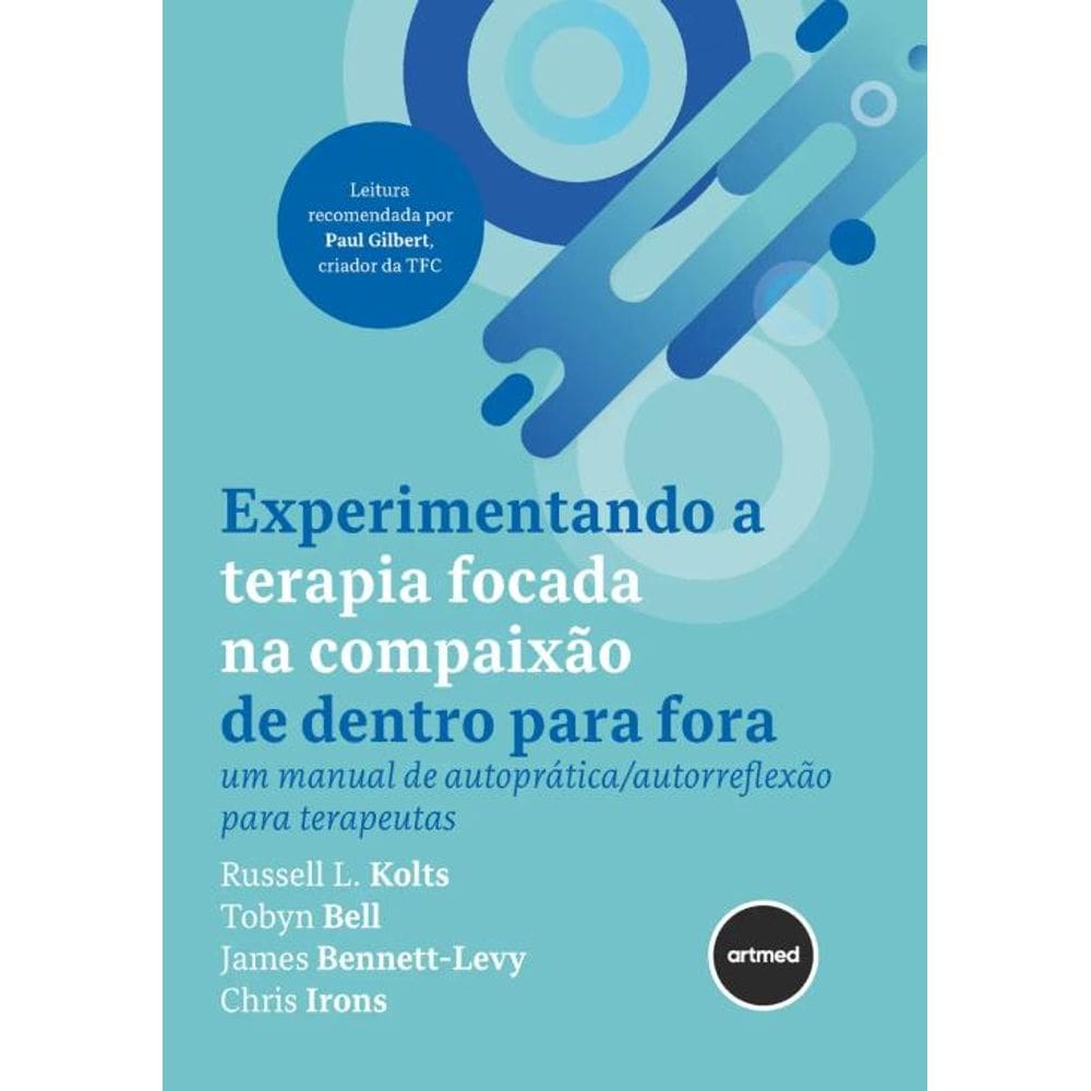 Experimentando a Terapia Focada na Compaixão de Dentro Pra Fora: Um Manual de Autoprática/Autorrefle
