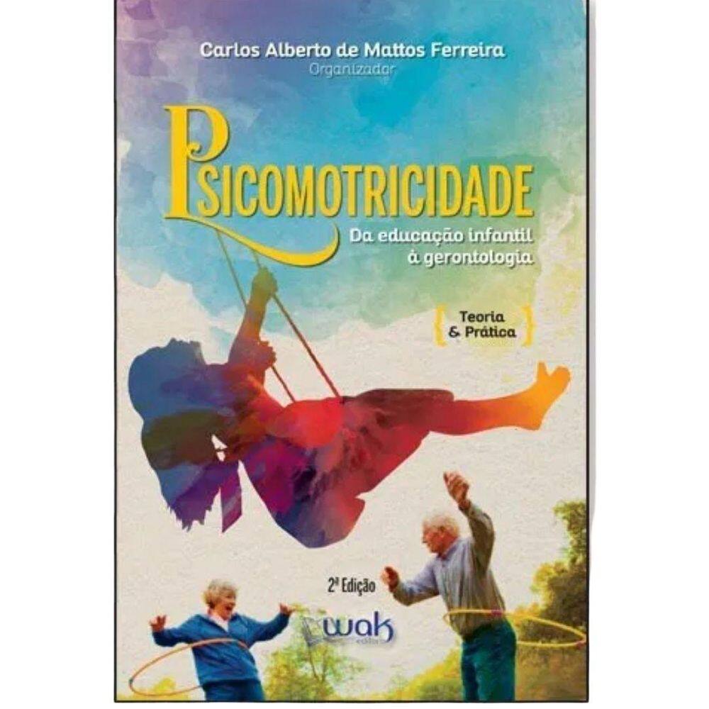 Livro Psicomotricidade - Da Educação Infantil À Gerontologia