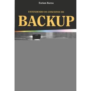 Entendendo Os Conceitos De Backup - Restore E Recu