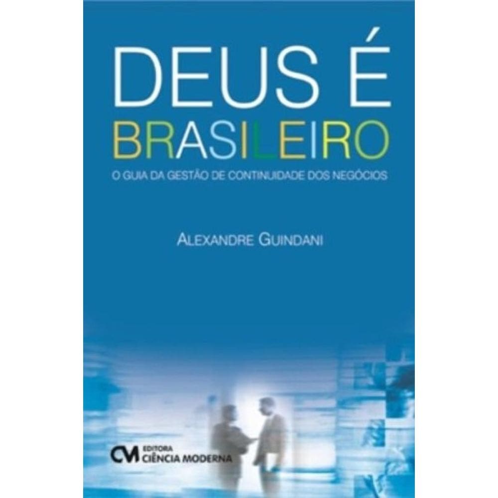 Deus E Brasileiro: O Guia Da Gestao De Continuidad