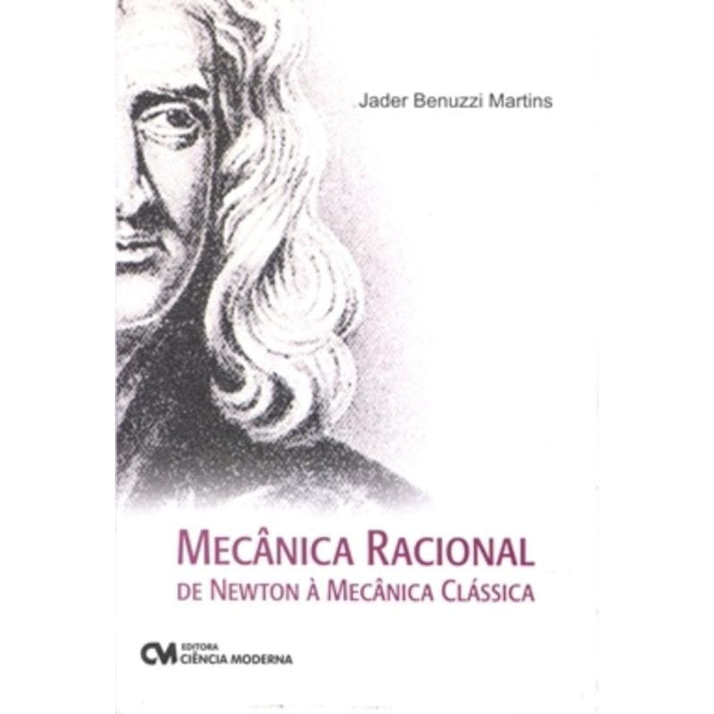 Mecanica Racional - De Newton A Mecanica Classica