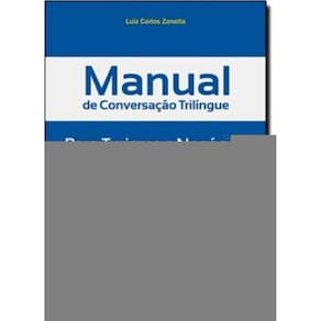 Manual De Conversacao Trilingue Para Turismo E Negocios Portugues/Ingles/ Espanhol