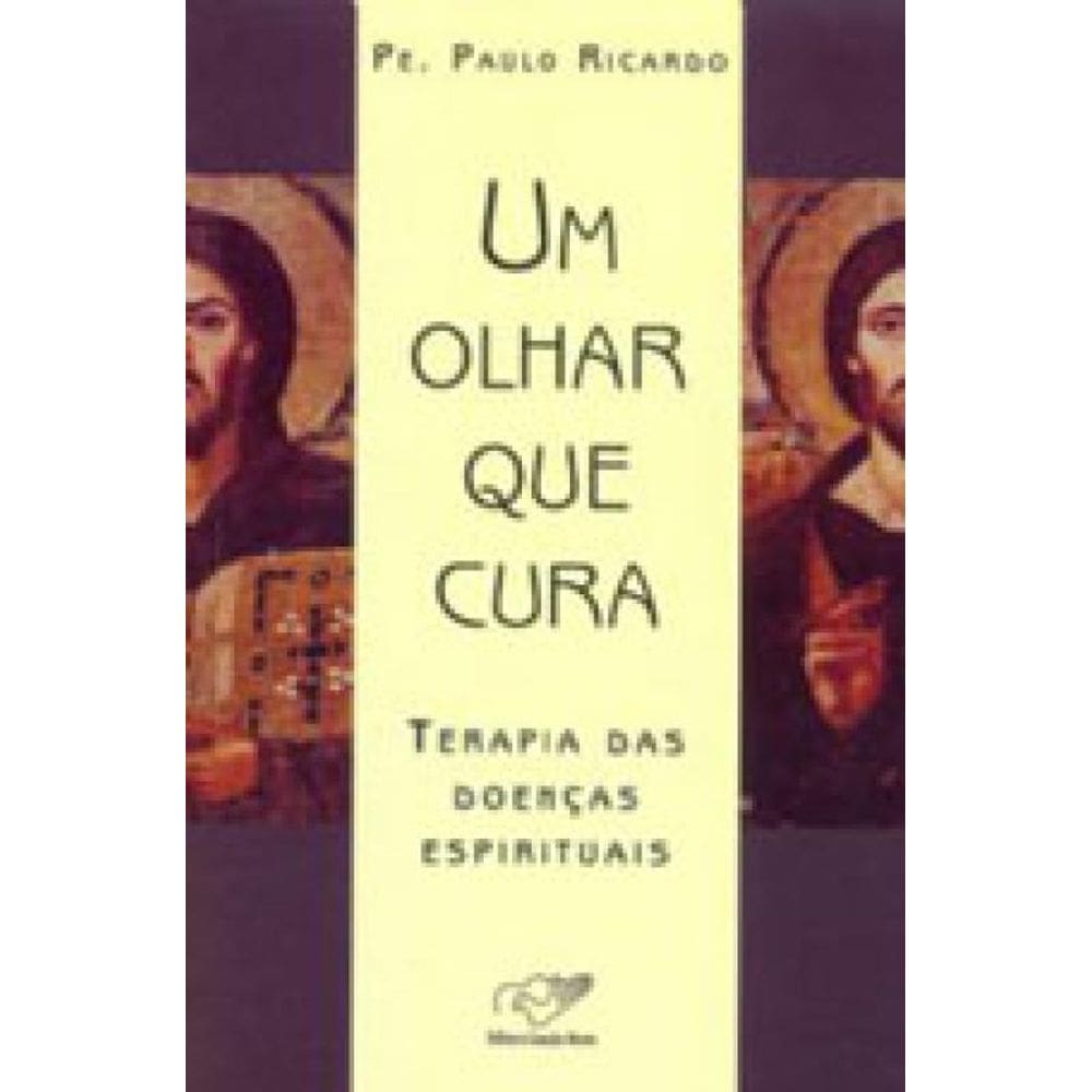 Olhar Que Cura, Um - Terapia Das Doenças Espirituais