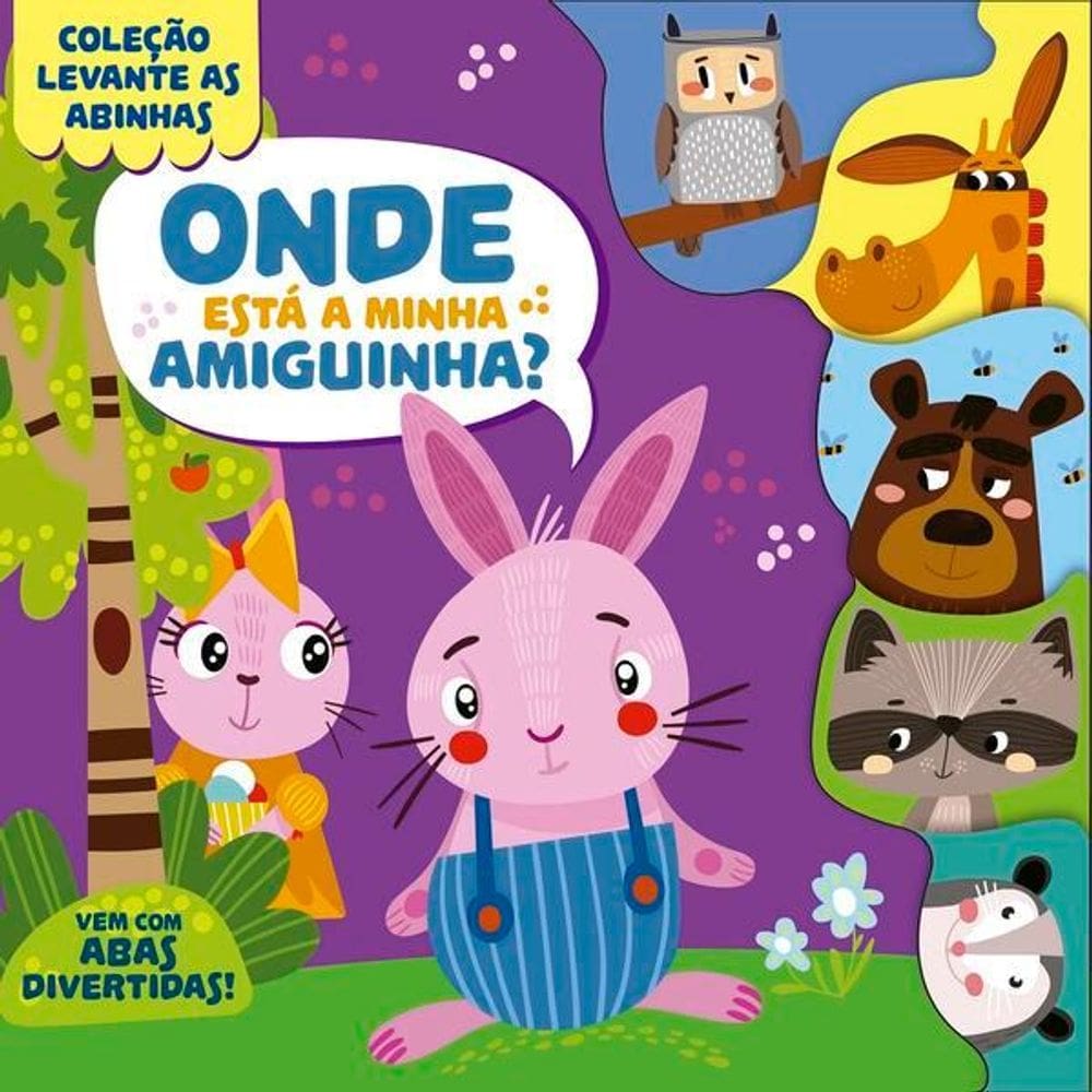 Coleção Levante As Abinhas - Onde Está a Minha Amiguinha?