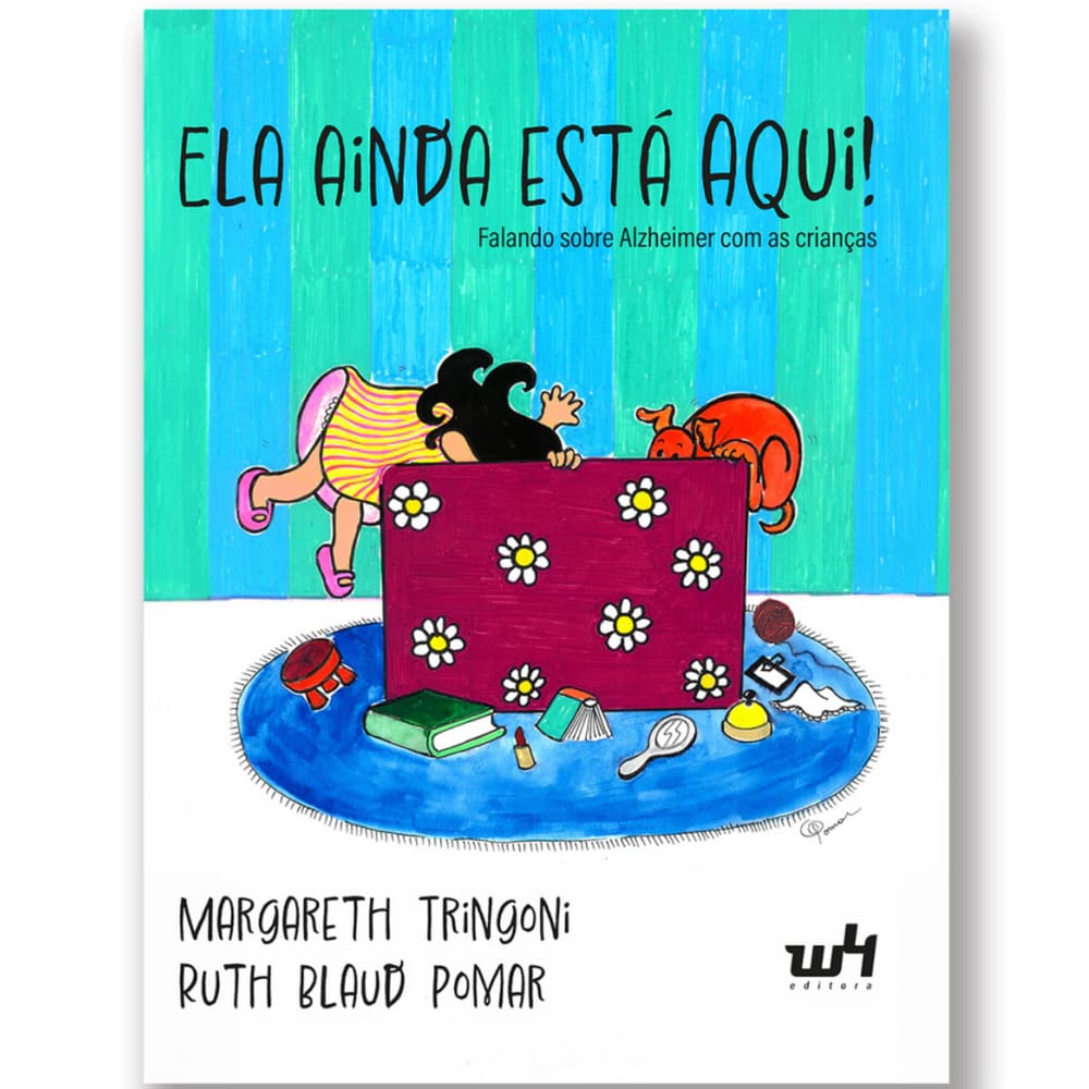 Ela Ainda Esta Aqui, Falando Sobre Alzheimer Com As Crianças - Margareth Tringoni & Ruth Blaud Pomar