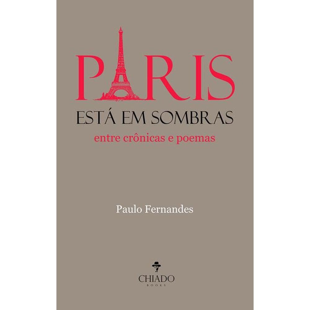 Paris está em sombras: Entre crônicas e poemas