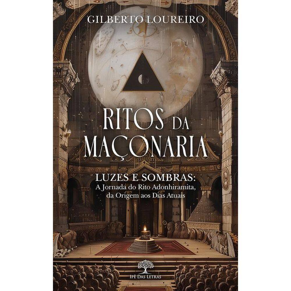 RITOS DA MAÇONARIA: Luzes e Sombras: A Jornada do Rito Adonhiramita, da Origem aos Dias Atuais