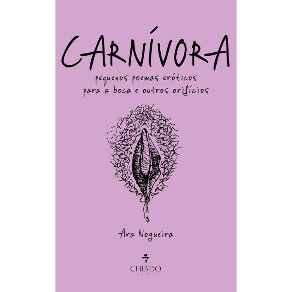Carnívora: pequenos poemas eróticos para a boca e outros orifícios