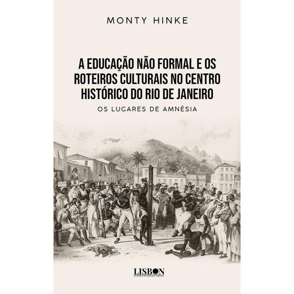 A educação não formal e os roteiros culturais no centro histórico do Rio de Janeiro: os lugares de amnésia
