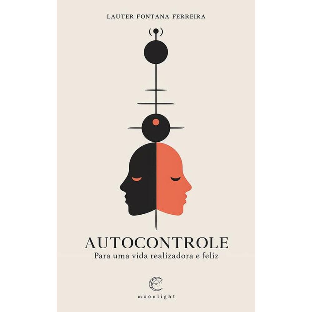 Autocontrole: Para uma vida realizadora e feliz