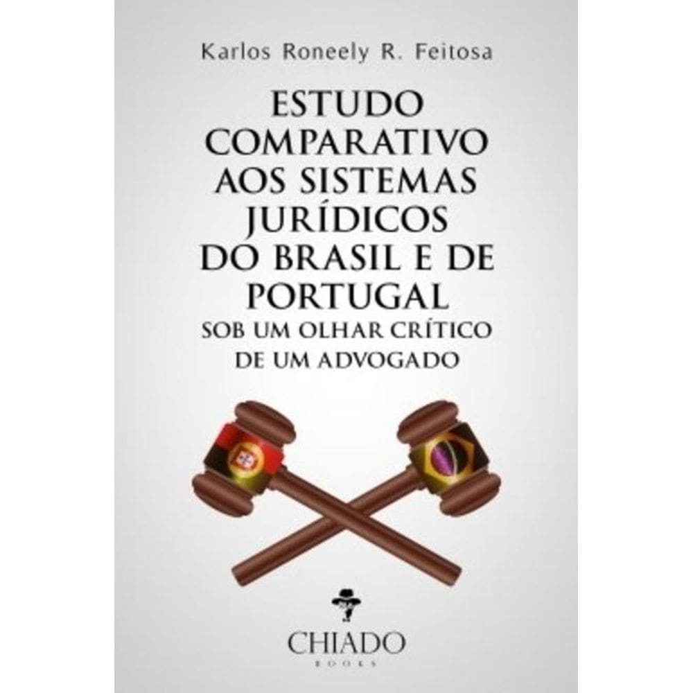Estudo comparativo aos sistemas jurídicos do Brasil e de Portugal sob um olhar crítico de um advogado