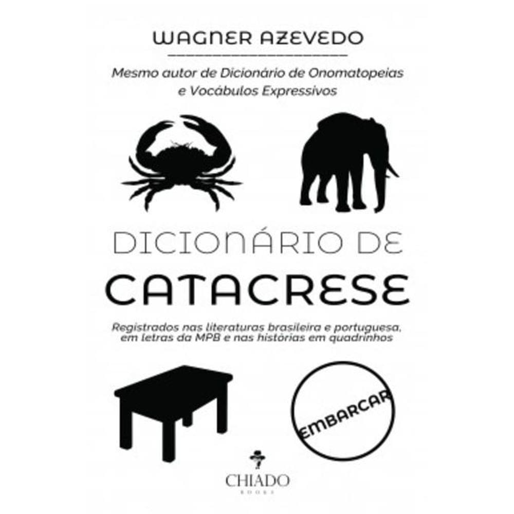 Dicionário de Catacrese - Registrados nas literaturas brasileira e portuguesa, em letras da MPB e nas histórias em quadrinhos