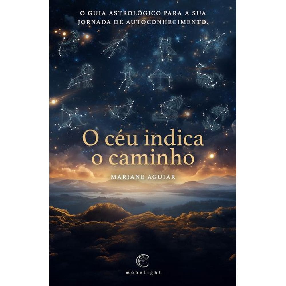 O céu indica o caminho: O guia astrológico para a sua jornada de autoconhecimento