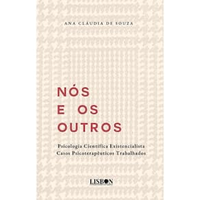 Nós e os outros Psicologia Existencialista: Casos psicoterapêuticos trabalhados
