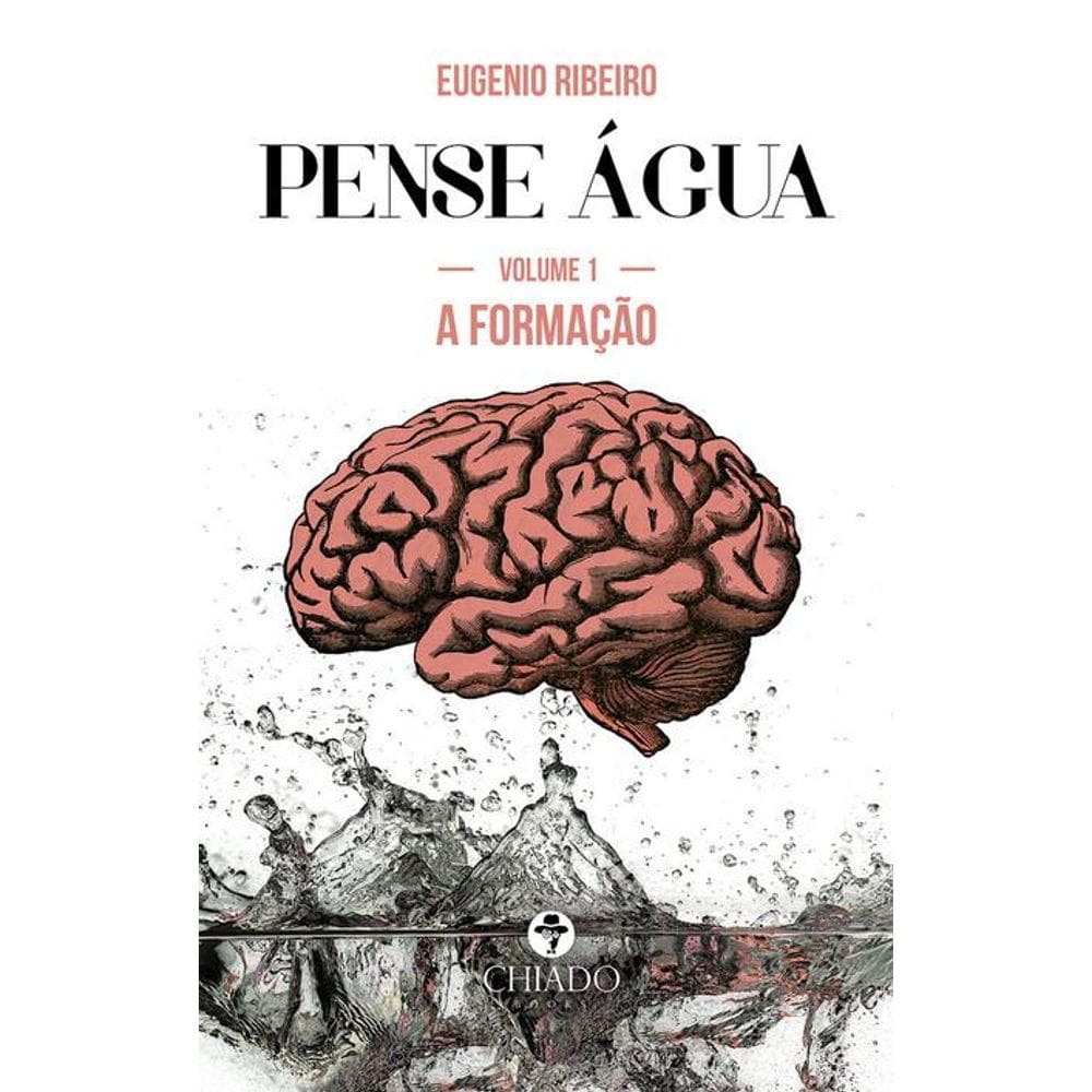 Pense Água – Das ondas da inteligência às profundezas do pensamento: Volume 1 - A formação