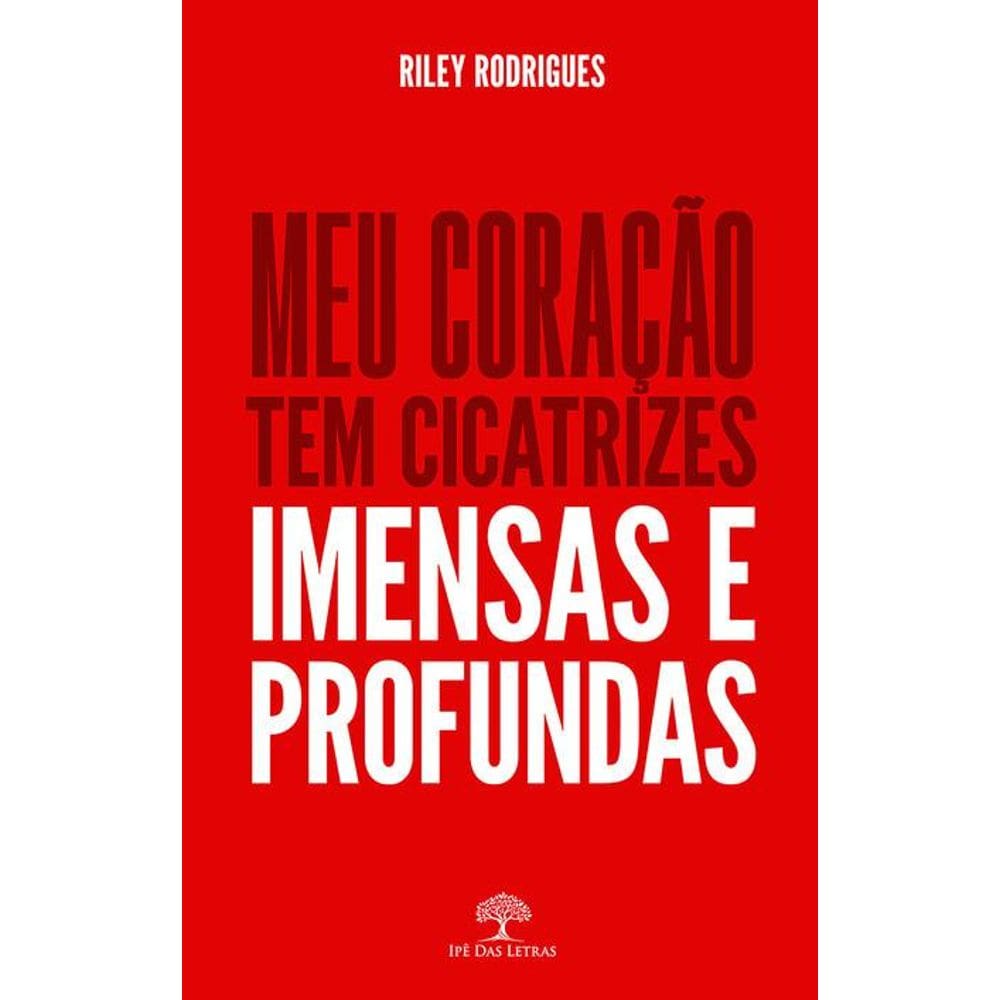 Meu coração tem cicatrizes imensas e profundas