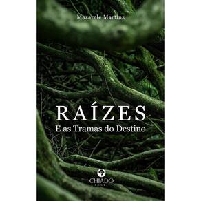 RAÍZES - E as Tramas do Destino