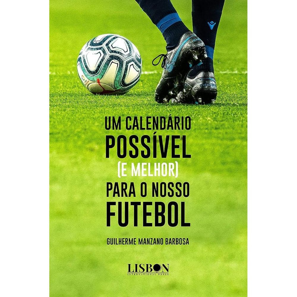 Um Calendário Possível (E Melhor) Para O Nosso Futebol