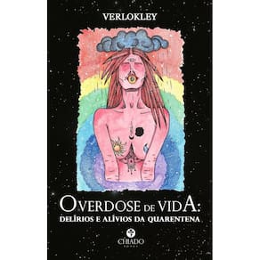 Overdose de vida: Delírios e alívios da quarentena