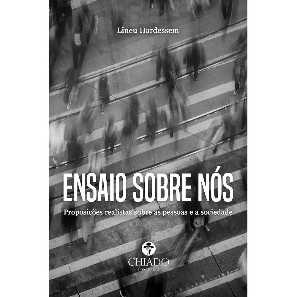 Ensaio Sobre Nós: Proposições realistas sobre as pessoas e a sociedade