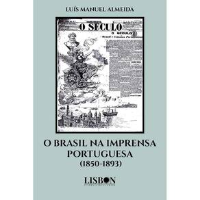 O Brasil na Imprensa Portuguesa (1850-1893)