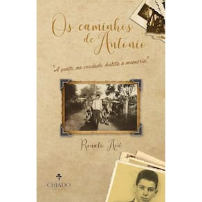 Os caminhos de Antonio: A vida de imigrante no Brasil, de quem nunca saiu de Portugal