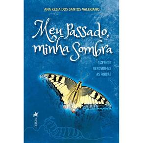 Meu passado, minha sombra: O Senhor renovou-me as forças