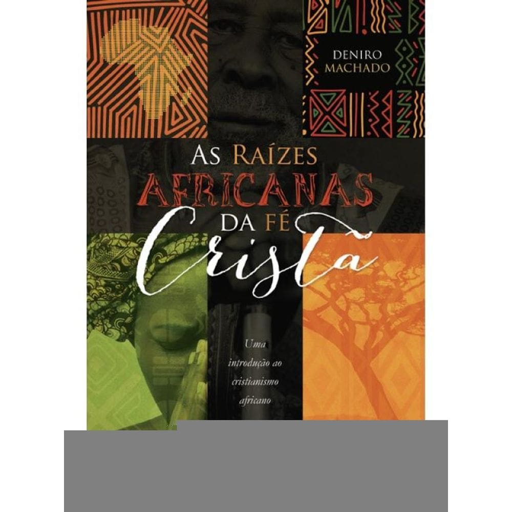 As Raízes Africanas Da Fé Cristã