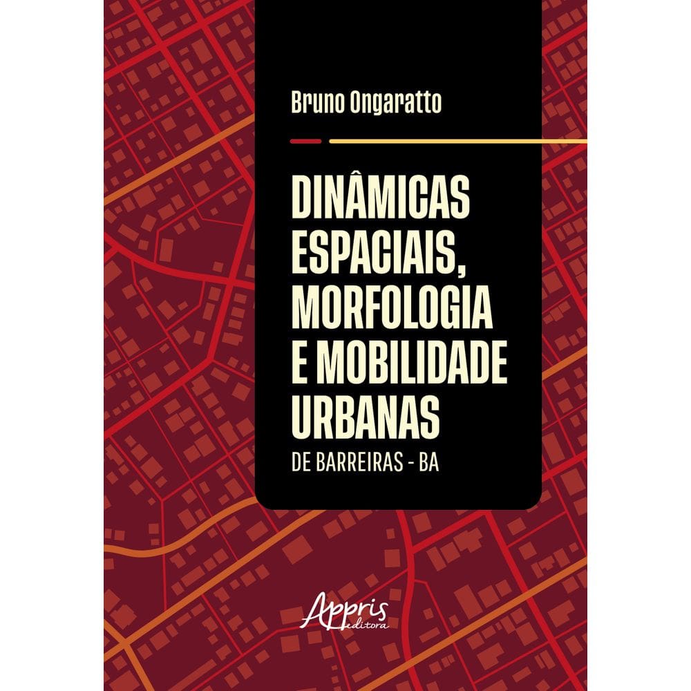 Dinâmicas espaciais, morfologia e mobilidade urbanas de Barreiras - BA