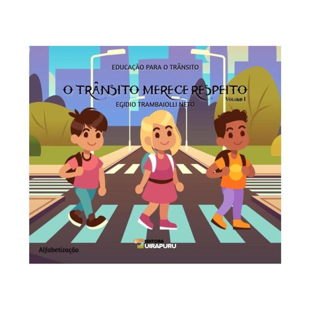 O Trânsito Merece Respeito - Alfabetização - Vol. 1