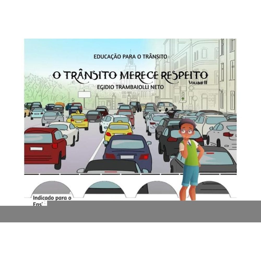 O Trânsito Merece Respeito - Alfabetizados - Vol. 2