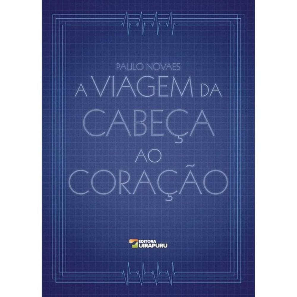 A Viagem Da Cabeça Ao Coração