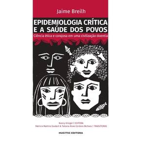 Epidemiologia crítica e a saúde dos povos: ciência ética e corajosa em uma civilização doentia