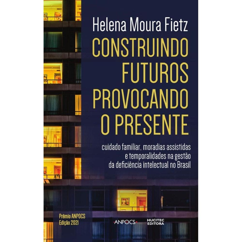 Construindo futuros, provocando o presente: cuidado familiar, moradias assistidas e temporalidades na gestão da deficiência intelectual no Brasil
