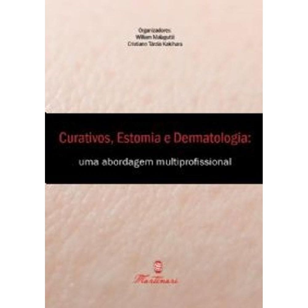 Livro Curativos Estomias E Dermatologia: Uma Abordagem